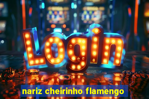 nariz cheirinho flamengo